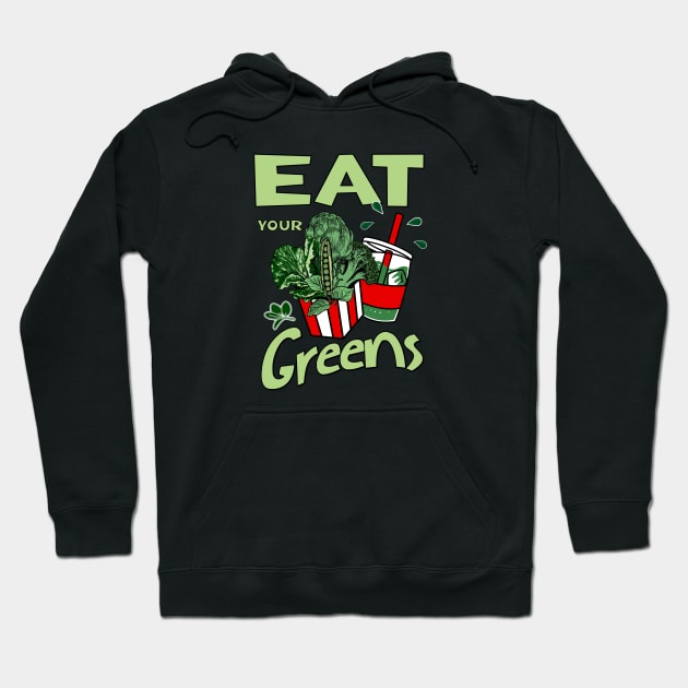 Eat your greens Hoodie by Graffik-Peeps